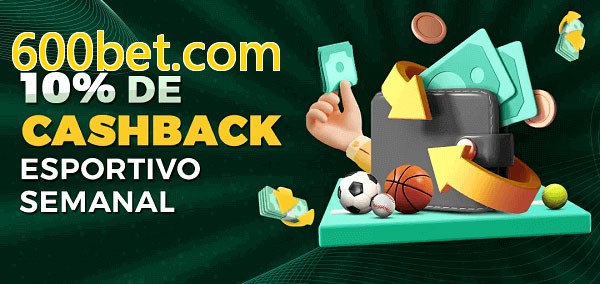 10% de bônus de cashback na 600bet.com